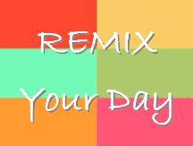Image for event: *ONLINE EVENT* Remix Your Day