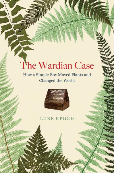 Image for event: *IN-PERSON* Luke Keogh - The Wardian Case